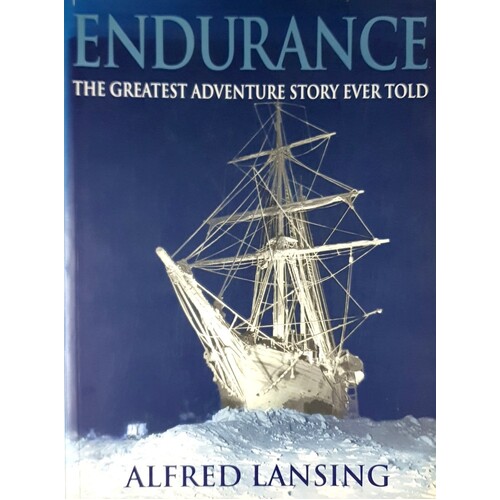 Endurance. The Greatest Adventure Story Ever Told