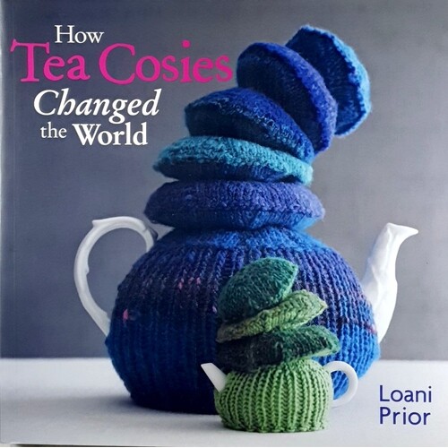 How Tea Cosies Changed The World