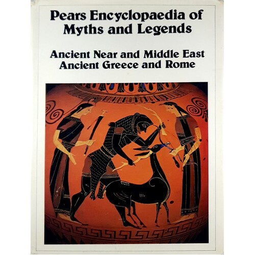 Pears Encyclopedoa Of Myths And Legends. Ancient Near And Middle East Ancient Greece And Rome