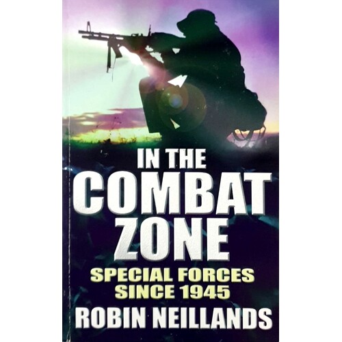 In The Combat Zone. Special Forces Since 1945
