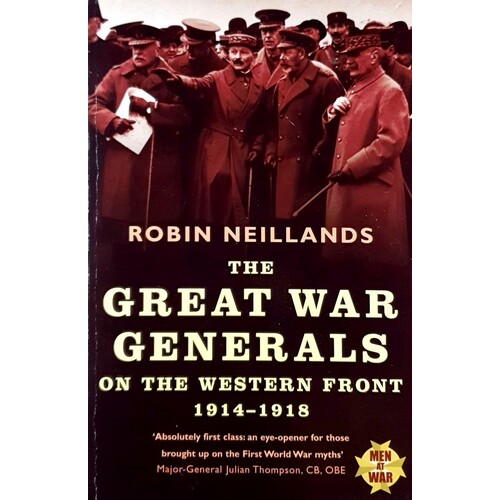 The Great War Generals On The Western Front 1914-1918