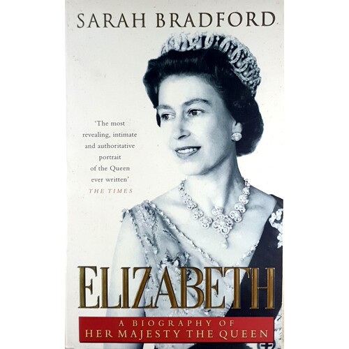 Elizabeth. A Biography of Her Majesty the Queen