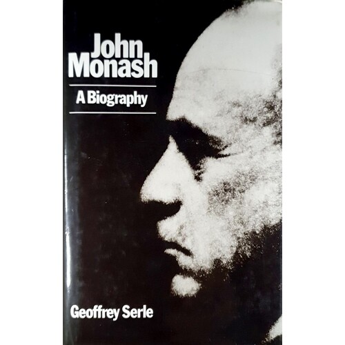 John Monash. A Biography