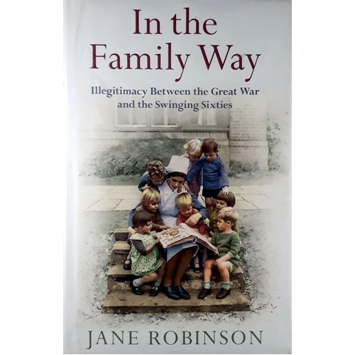 In the Family Way. Illegitimacy Between the Great War and the Swinging Sixties