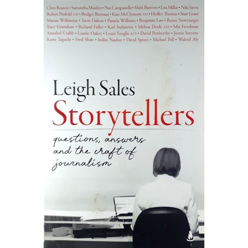 Storytellers. Questions, Answers And The Craft Of Journalism