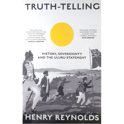 Truth-Telling. History, Sovereignty And The Uluru Statement
