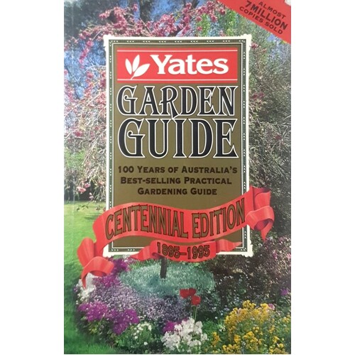 Yates Garden Guide. 100 Years Of Australia's Best Selling Practical Gardening Guide