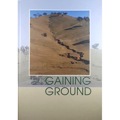 Gaining Ground. Landcare In Australia