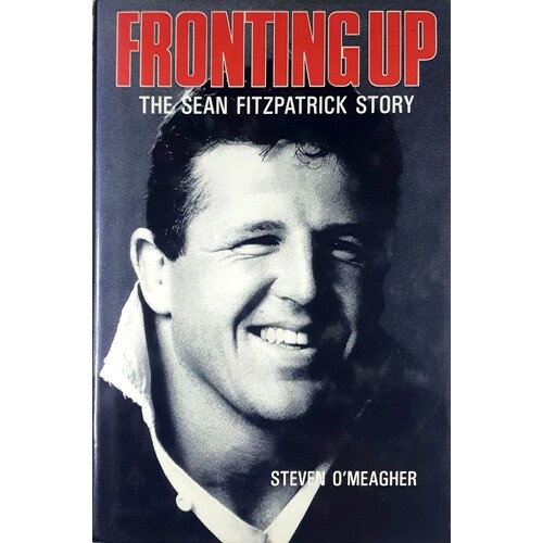 Fronting Up. The Sean Fitzpatrick Story