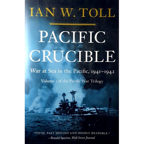 Pacific Crucible. War at Sea in the Pacific, 1941-1942