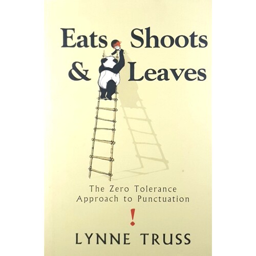 Eats, Shoots And Leaves. The Zero Tolerance Approach To Punctuation