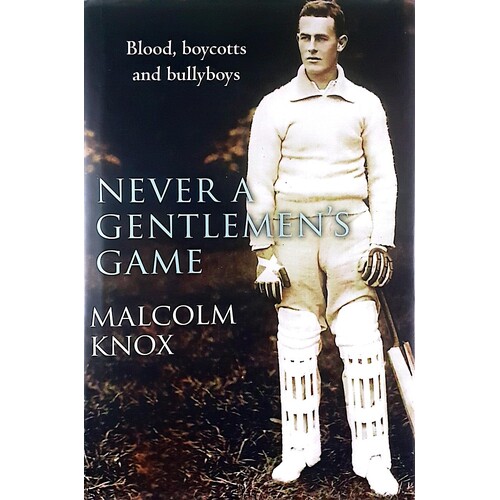 Never A Gentlemen's Game. Blood, Boycotts And Bullyboys