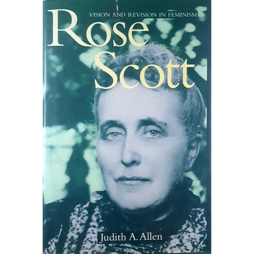 Rose Scott. Vision And Revision In Feminism