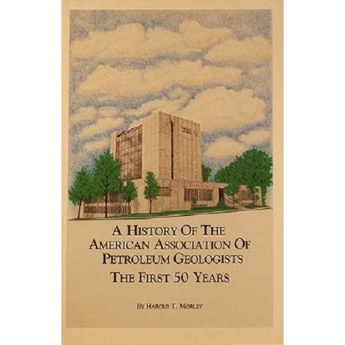 A History Of The American Assoc.of Petroleum Geolists. The First 50 Years. Bulletin April 1966.
