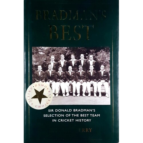 Bradman's Best. Sir Donald Bradman's Selection Of The Best Team In Cricket History.