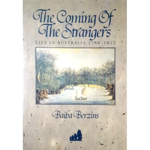The Coming Of The Strangers. Life In Australia 1788-1822