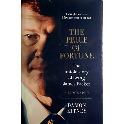 The Price Of Fortune. The Untold Story Of Being James Packer