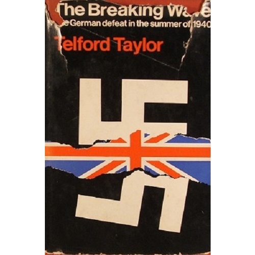 The Breaking Wave. The German Defeat In The Summer Of 1940.