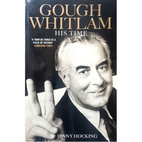 Gough Whitlam. His Time