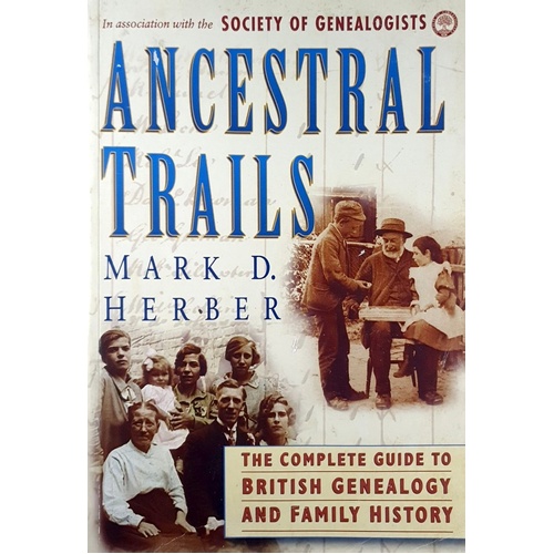 Ancestral Trails. The Complete Guide To British Genealogy And Family History