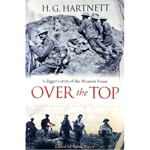 Over The Top. A Digger's Story Of The Western Front