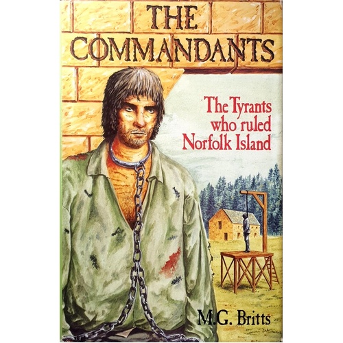 The Commandants. The Tyrants Who Ruled Norfolk Island