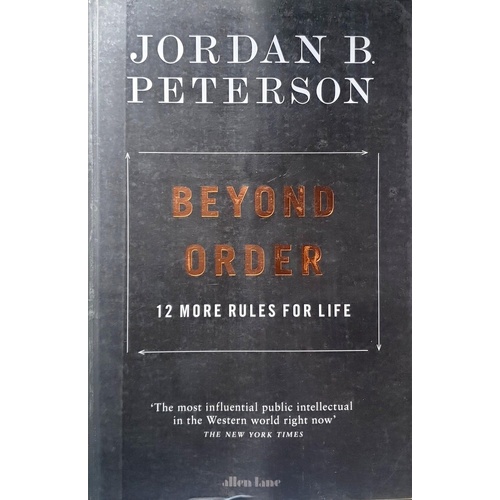 Beyond Order. 12 More Rules For Life