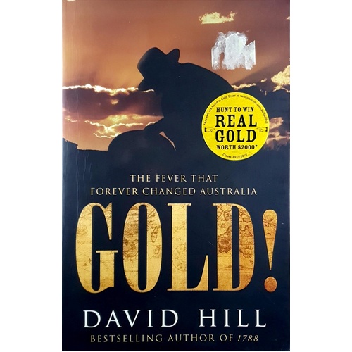 Gold. The Fever That Forever Changed Australia