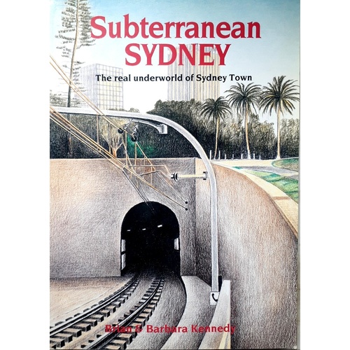 Subterranean Sydney. The Real Underworld Of Sydney Town
