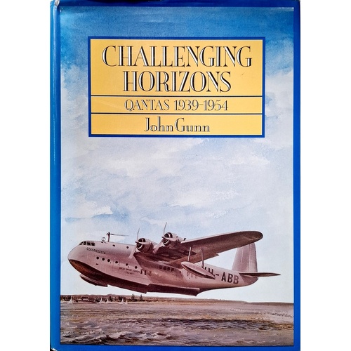 Challenging Horizons. Qantas, 1939-54
