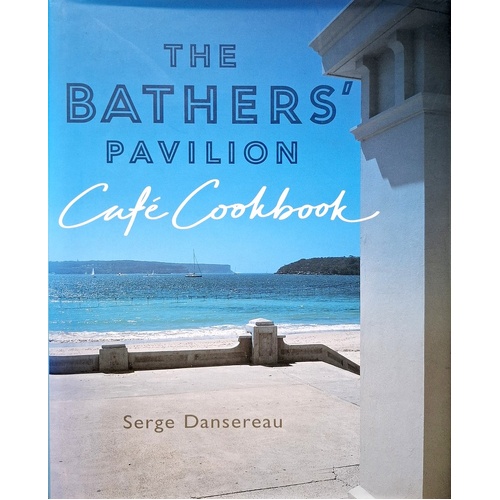 The Bathers Pavilion Cafe Cookbook