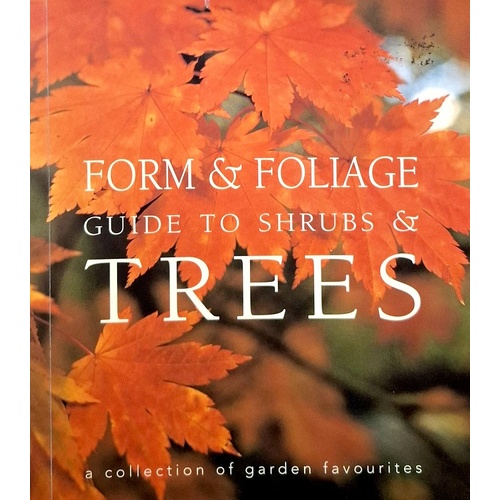 Form & Foliage Guide To Trees & Shrubs