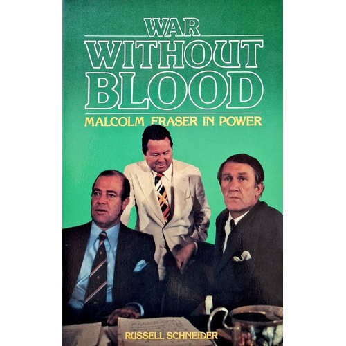 War Without Blood. Malcolm Fraser In Power