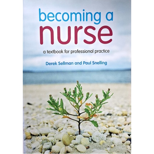 Becoming A Nurse. A Textbook For Professional Practice