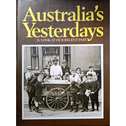 Australia's Yesterdays. A Look At Our Recent Past