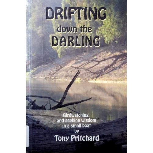 Drifting Down The Darling. Birdwatching And Seeking Wisdom In A Small Boat