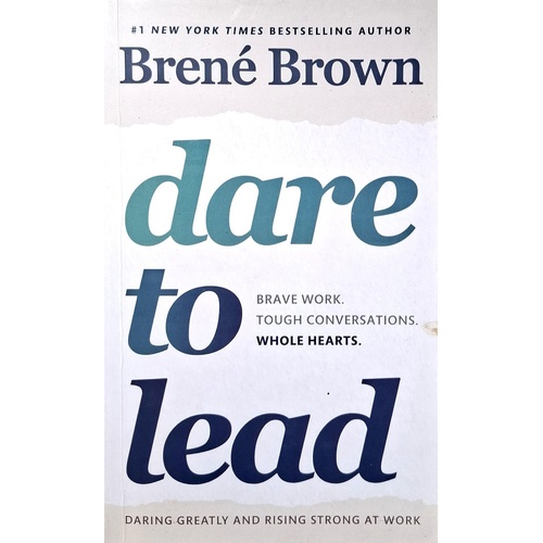 Dare to Lead. Brave Work. Tough Conversations. Whole Hearts.