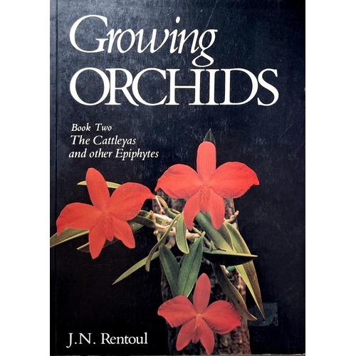 Growing Orchids. Book Two, Cattleyas And Other Epiphytes