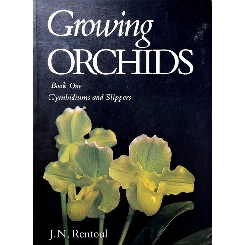 Growing Orchids. Book One, Cymbidiums And Slippers