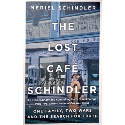 The Lost Cafe Schindler. One Family, Two Wars And The Search For Truth