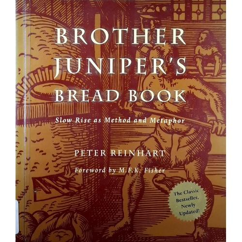 Brother Juniper's Bread Book. Slow Rise As Method And Metaphor