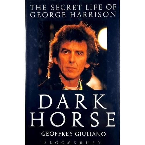 Dark Horse. The Secret Life Of George Harrison