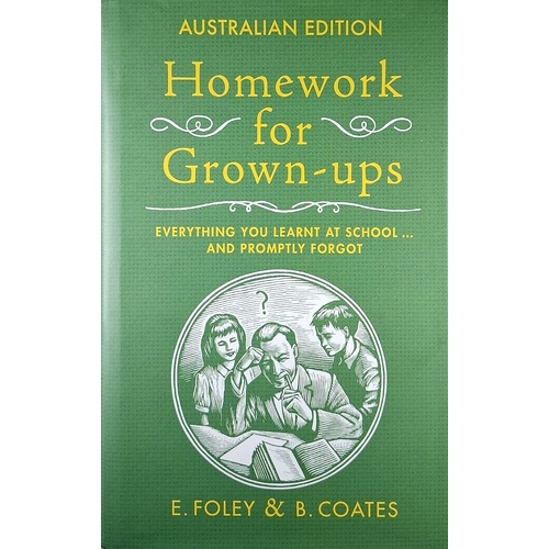 Homework For Grown-Ups. Everything You Learnt At School And Promptly Forgot