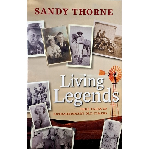 Living Legends. True Tales Of Extraordinary Old Timers