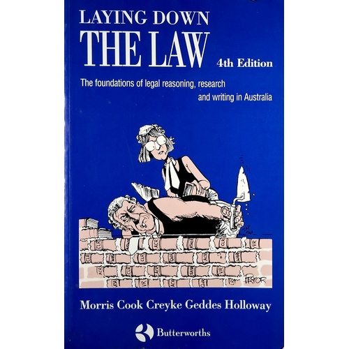 Laying Down The Law. The Foundations Of Legal Reasoning, Research And Writing In Australia