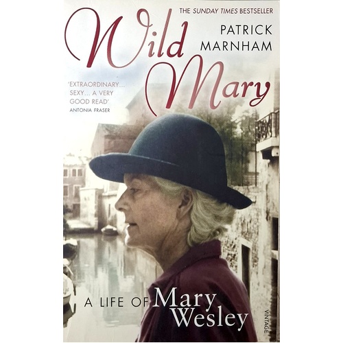Wild Mary. The Life Of Mary Wesley
