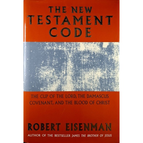 The New Testament Code. The Cup Of The Lord, The Damascus Covenant, And The Blood Of Christ