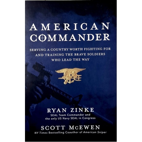American Commander. Serving A Country Worth Fighting For And Training The Brave Soldiers Who Lead The Way