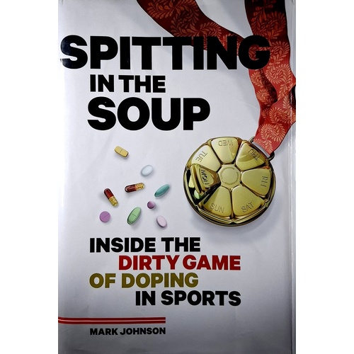 Spitting In The Soup. Inside The Dirty Game Of Doping In Sports
