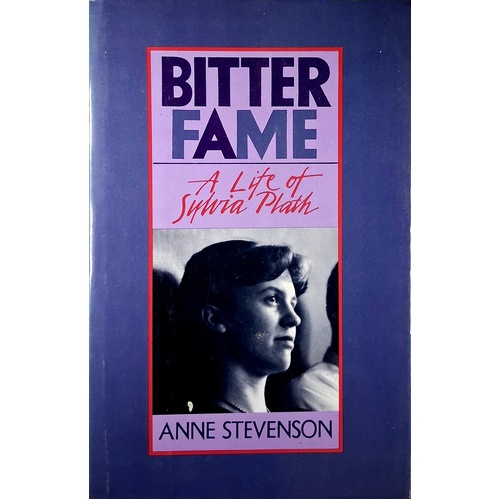 Bitter Fame. A Life Of Sylvia Plath